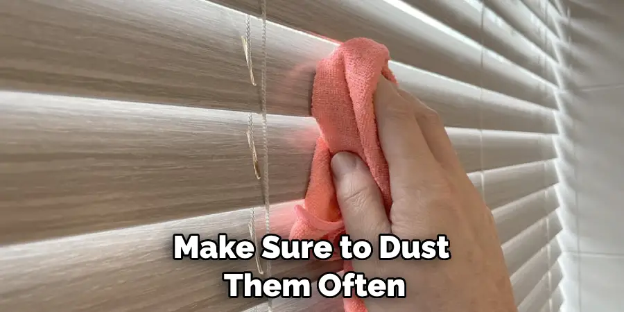 Make Sure to Dust Them Often