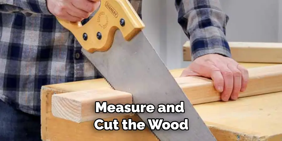 Measure and Cut the Wood