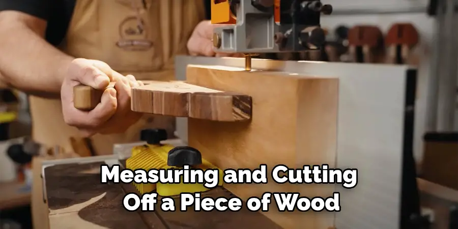 Measuring and Cutting Off a Piece of Wood