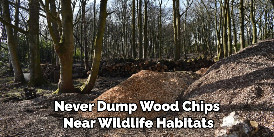 Never Dump Wood Chips Near Wildlife Habitats