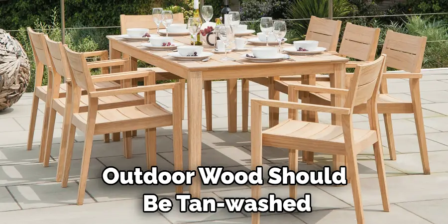 Outdoor Wood Should Be Tan-washed