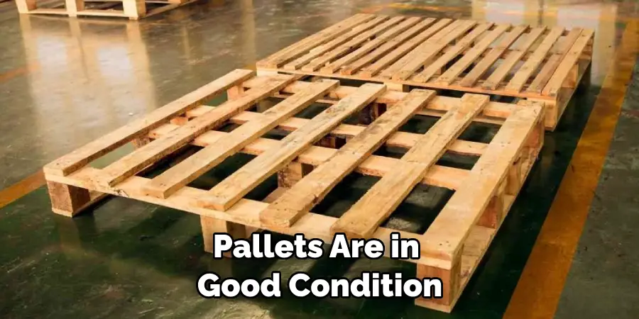 Pallets Are in Good Condition
