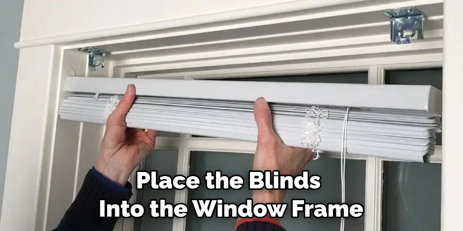 Place the Blinds Into the Window Frame