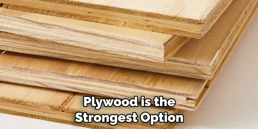 Plywood is the Strongest Option 