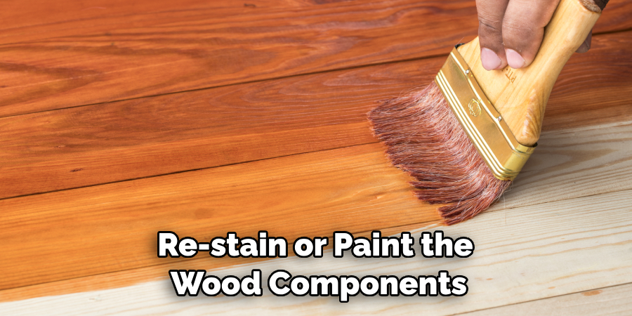 Re-stain or Paint the Wood Components