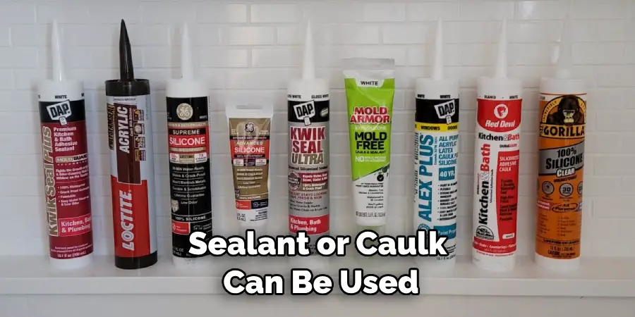 Sealant or Caulk Can Be Used