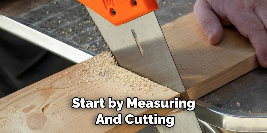 Start by Measuring and Cutting