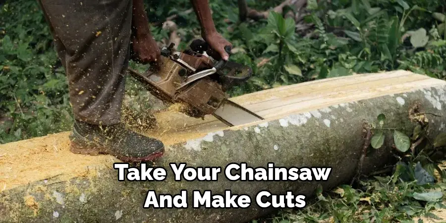 Take Your Chainsaw and Make Cuts