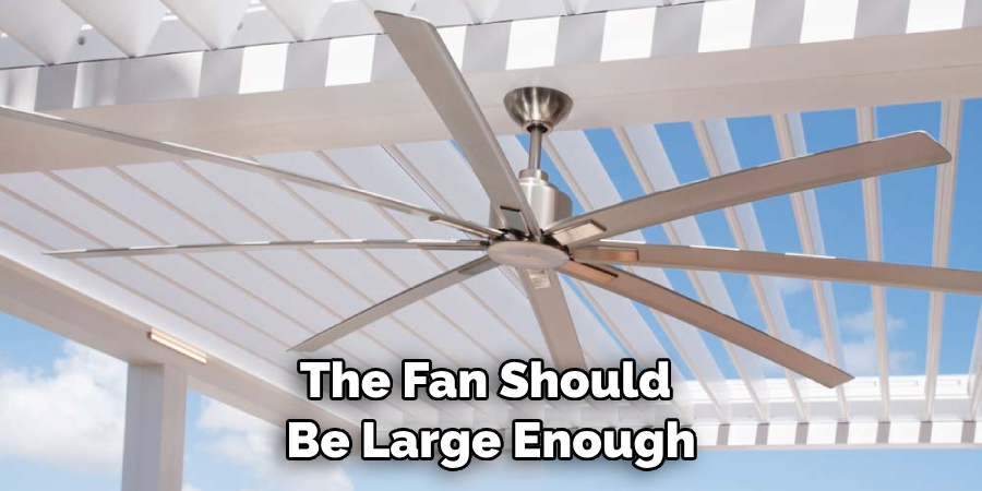 The Fan Should Be Large Enough