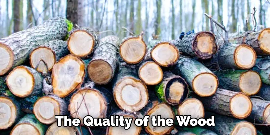 The Quality of the Wood