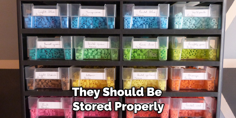 They Should Be Stored Properly