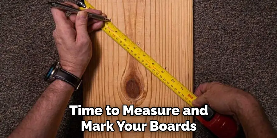 Time to Measure and Mark Your Boards