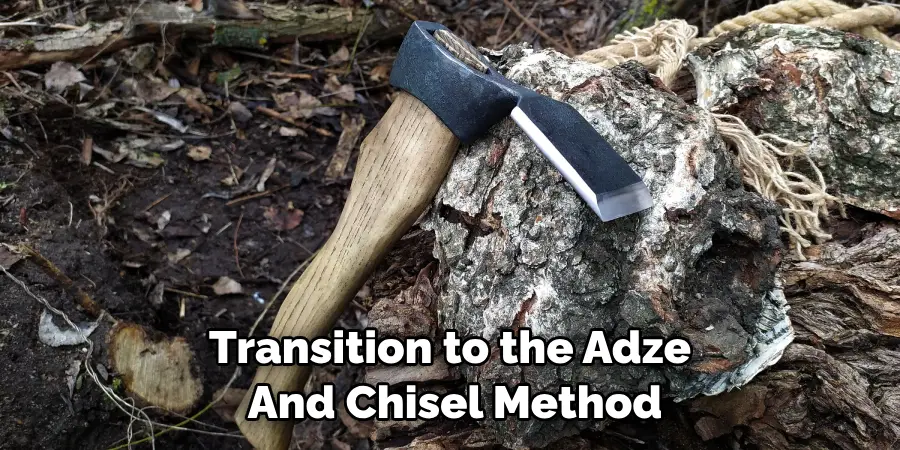 Transition to the Adze and Chisel Method
