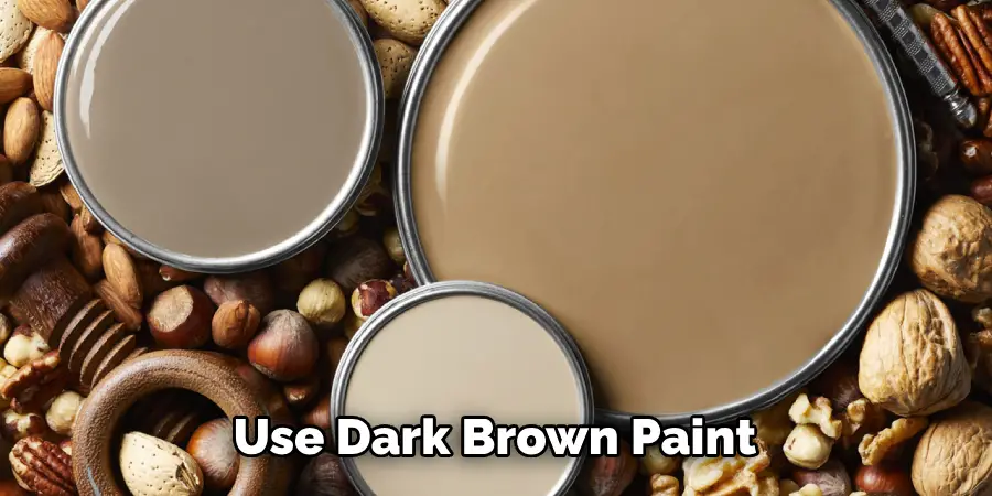 Use Dark Brown Paint