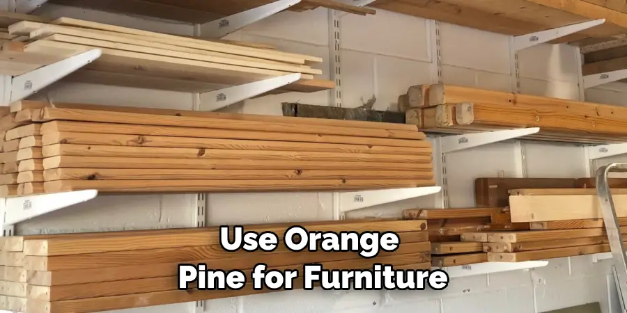Use Orange Pine for Furniture