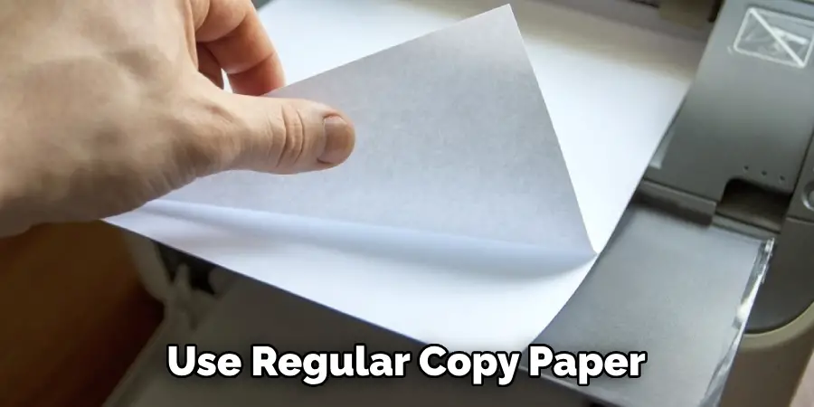 Use Regular Copy Paper