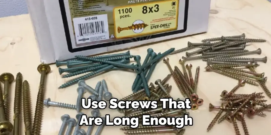 Use Screws That Are Long Enough 