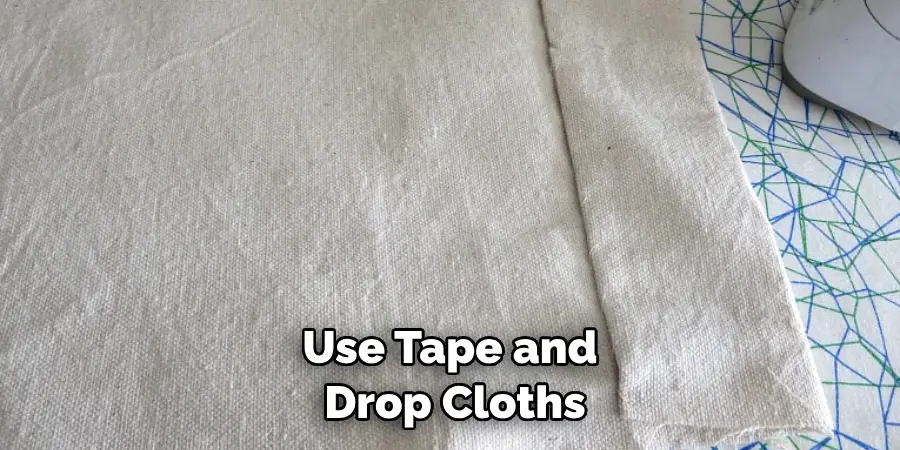 Use Tape and Drop Cloths