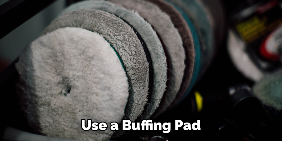 Use a Buffing Pad