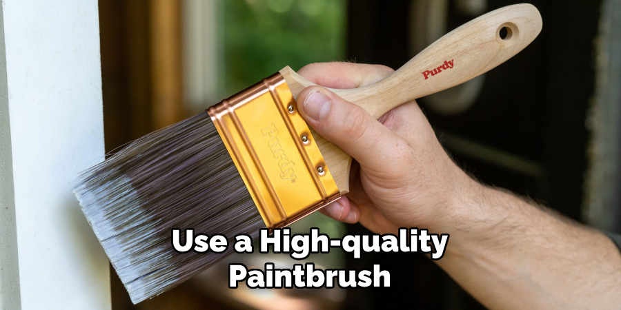 Use a High-quality Paintbrush