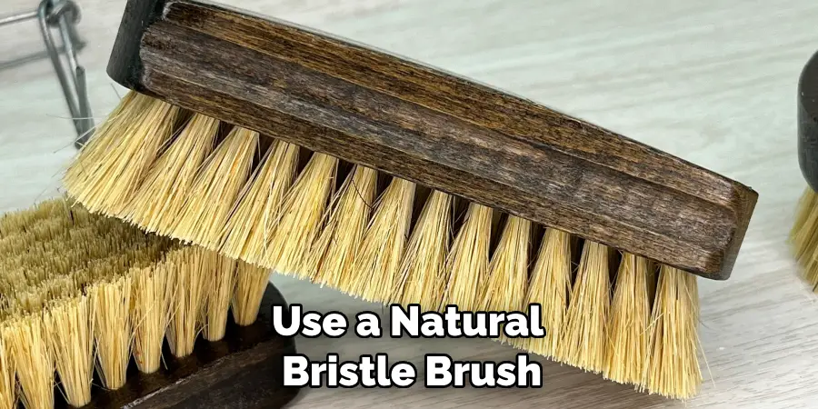 Use a Natural Bristle Brush