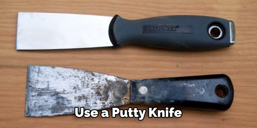 Use a Putty Knife