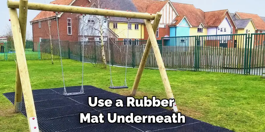 Use a Rubber Mat Underneath