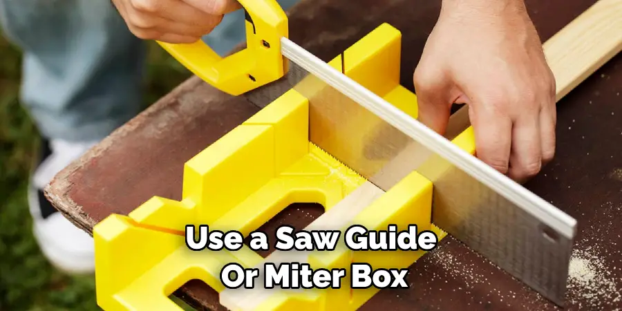 Use a Saw Guide or Miter Box