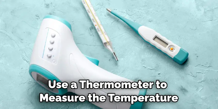 Use a Thermometer to Measure the Temperature
