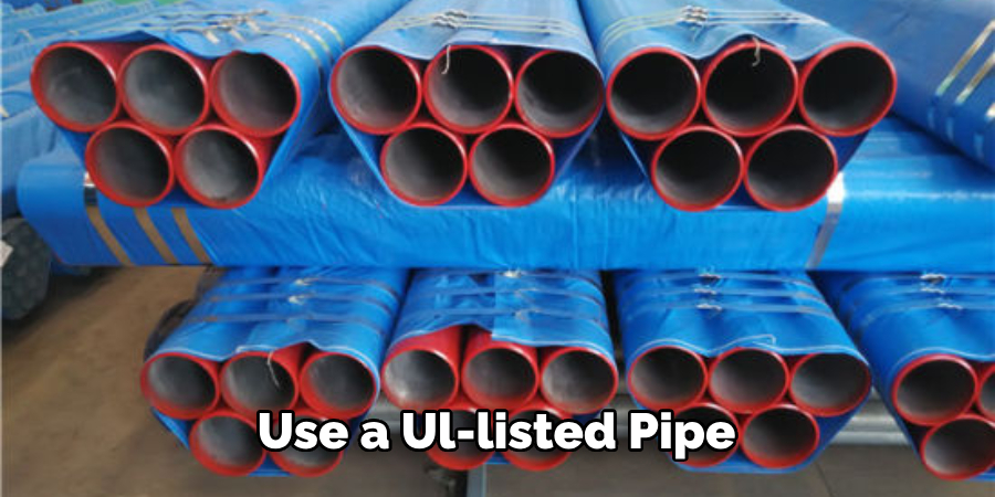 Use a Ul-listed Pipe