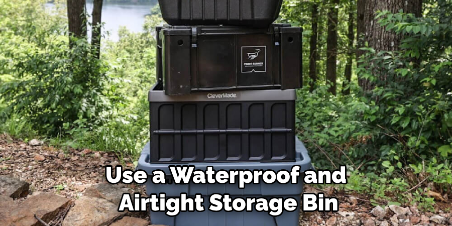 Use a Waterproof and Airtight Storage Bin