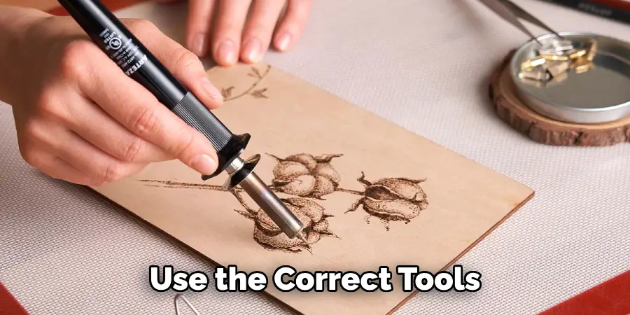 Use the Correct Tools