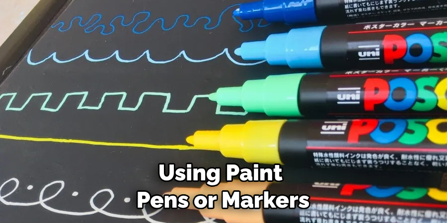 Using Paint Pens or Markers