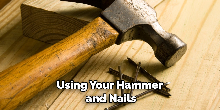 Using Your Hammer and Nails