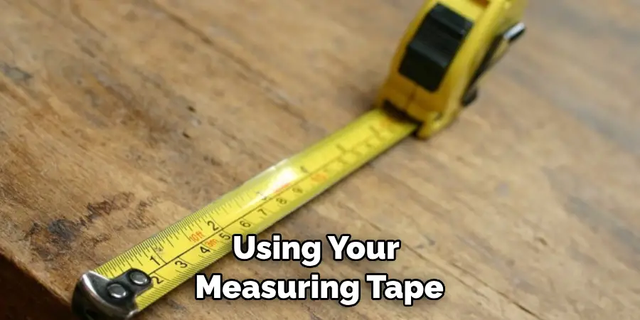 Using Your Measuring Tape