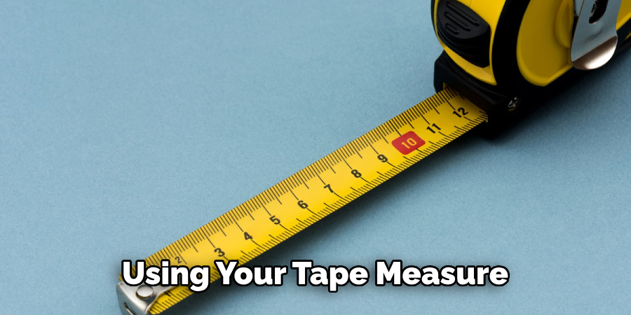 Using Your Tape Measure