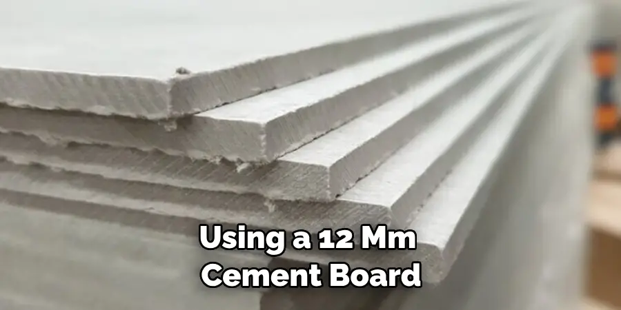 Using a 12 Mm Cement Board