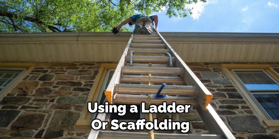 Using a Ladder or Scaffolding