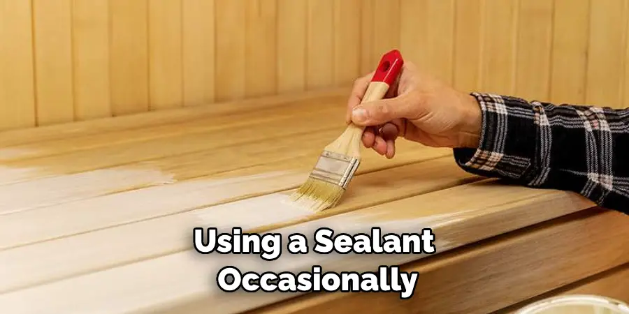 Using a Sealant Occasionally