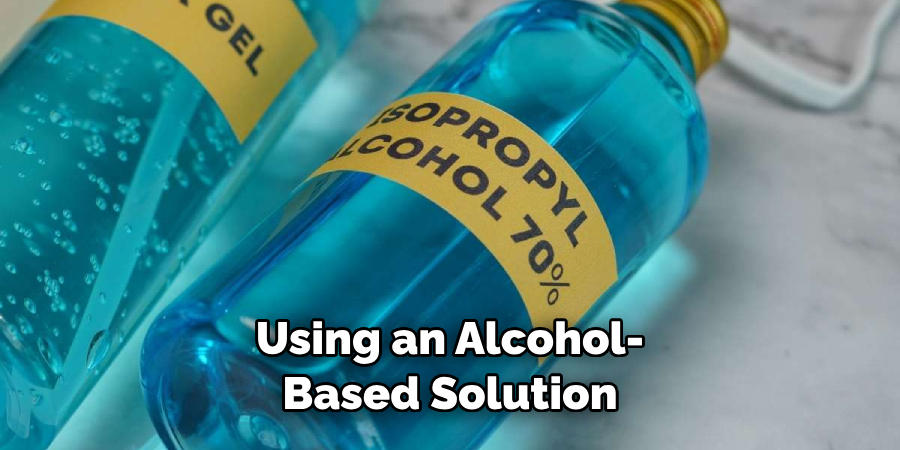 Using an Alcohol-based Solution