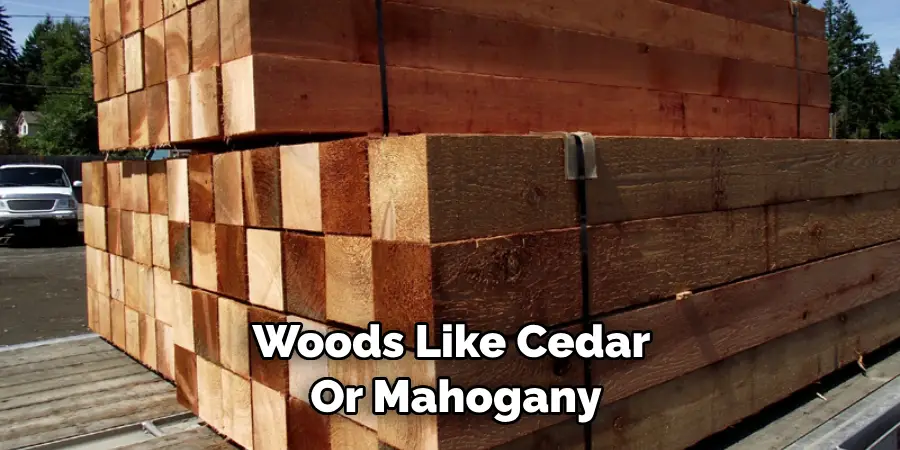 Woods Like Cedar or Mahogany