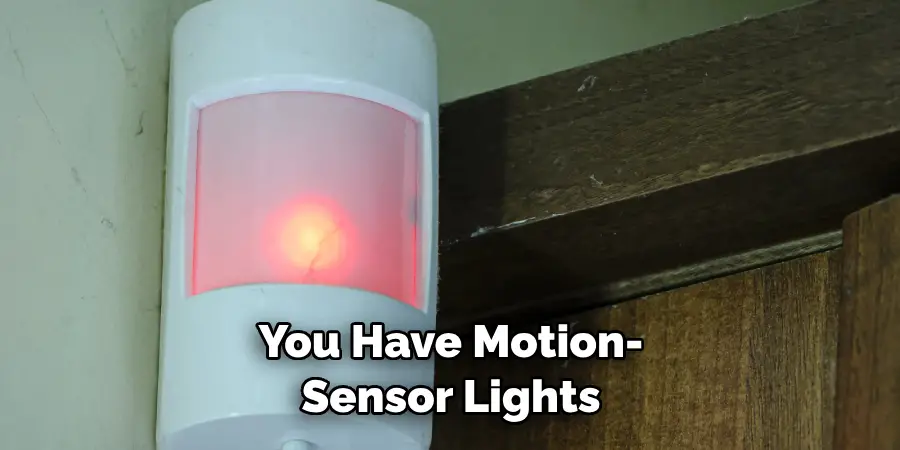 you have motion-sensor lights