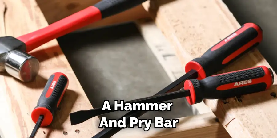 A Hammer and Pry Bar