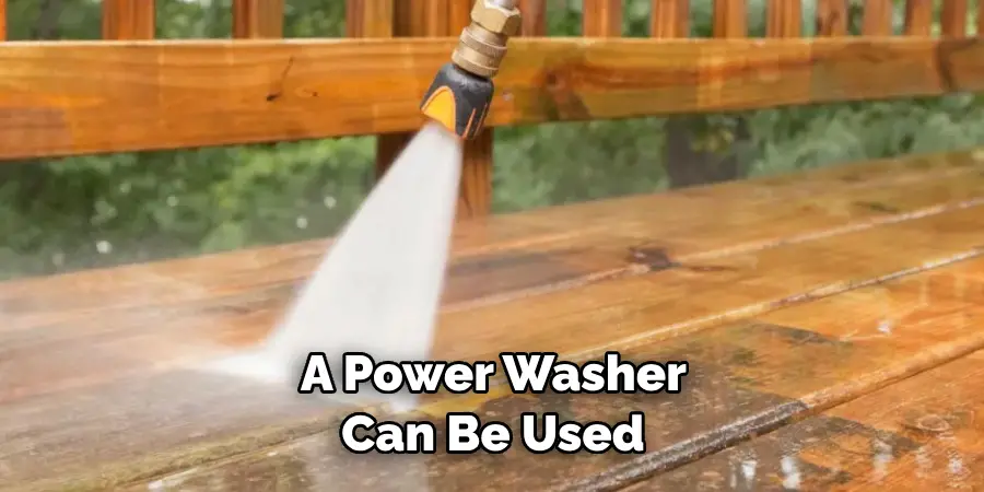 A Power Washer Can Be Used 