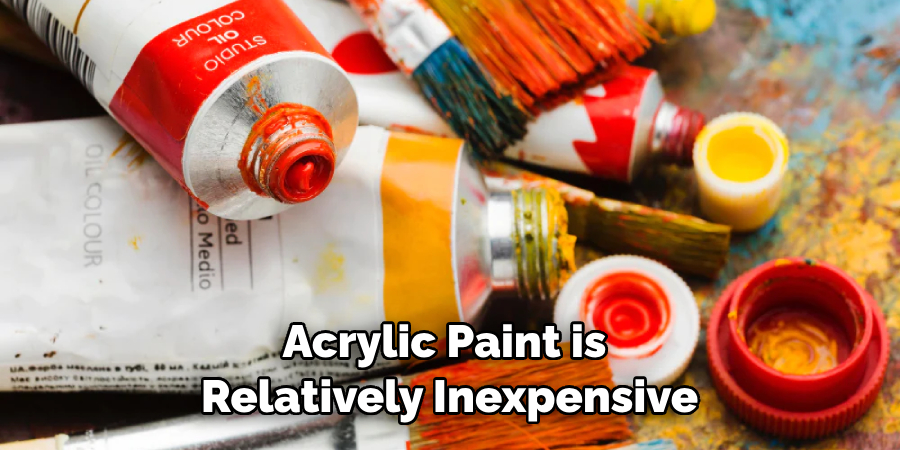 Acrylic Paint is Relatively Inexpensive