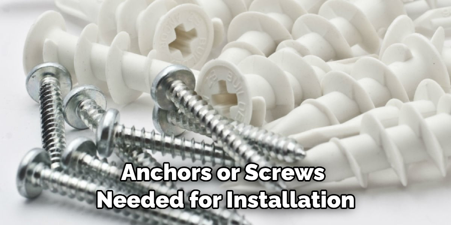 Anchors or Screws Needed for Installation