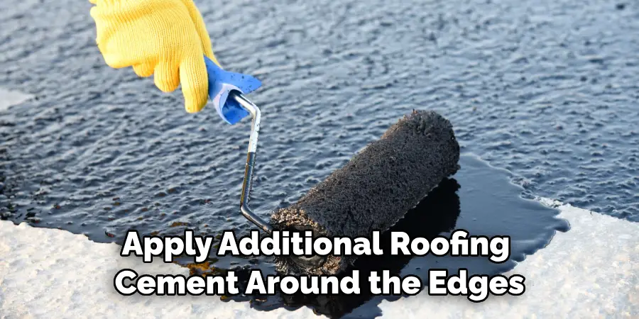 Apply Additional Roofing Cement Around the Edges