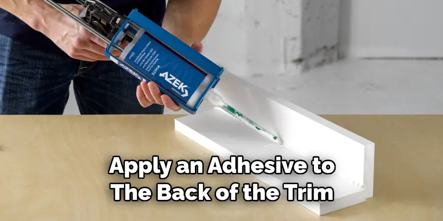 Apply an Adhesive to the Back of the Trim 