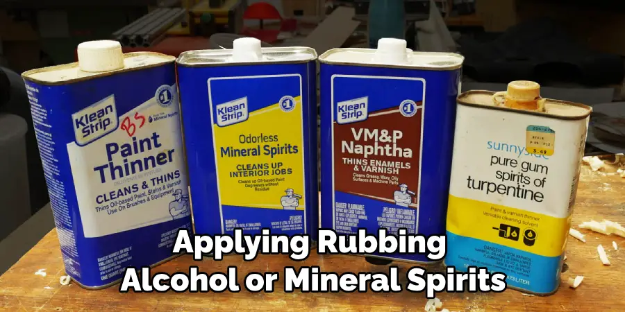 Applying Rubbing Alcohol or Mineral Spirits