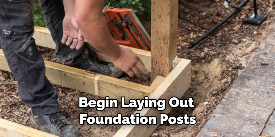 Begin Laying Out Foundation Posts